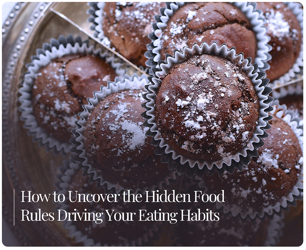 How to Uncover the Hidden Food Rules Driving Your Eating Habits